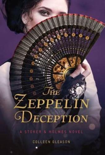 The Zeppelin Deception: A Stoker & Holmes Book