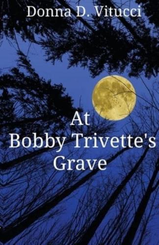 At Bobby Trivette's Grave