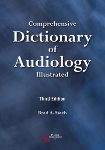 Comprehensive Dictionary of Audiology, Illustrated