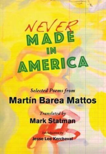 Never Made in America: Selected Poems of Martin Barea Mattos