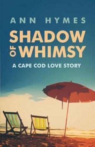 Shadow of Whimsy: A Cape Cod Love Story