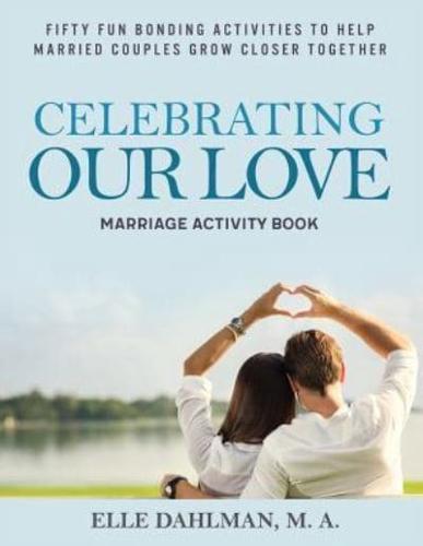 Celebrating Our Love Marriage Activity Book