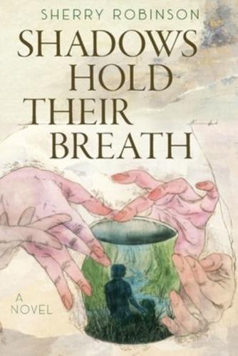 Shadows Hold Their Breath: a novel