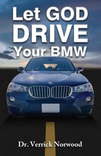 Let God Drive Your BMW