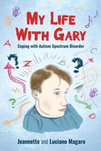 My Life With Gary: Coping With Autism Spectrum Disorder