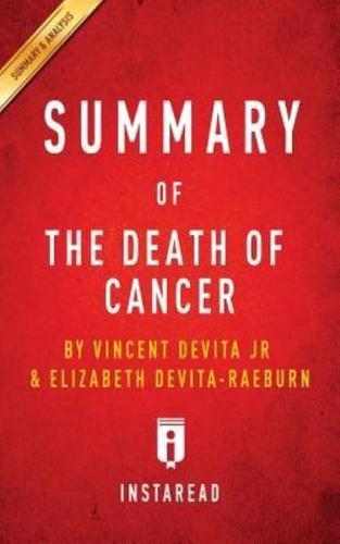 Summary of The Death of Cancer: by Vincent DeVita Jr & Elizabeth DeVita-Raeburn   Includes Analysis 