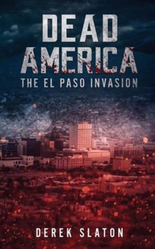Dead America:  The El Paso Invasion