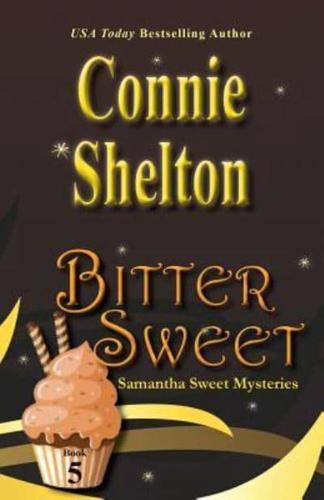 Bitter Sweet: Samantha Sweet Mysteries, Book 5