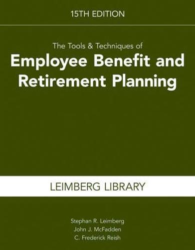 The Tools & Techniques of Employee Benefit and Retirement Planning, 15th Edition (Tools and Techniques of Employee Benefit and Retirement Planning)