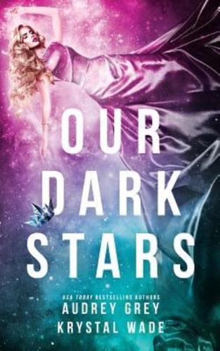 Our Dark Stars
