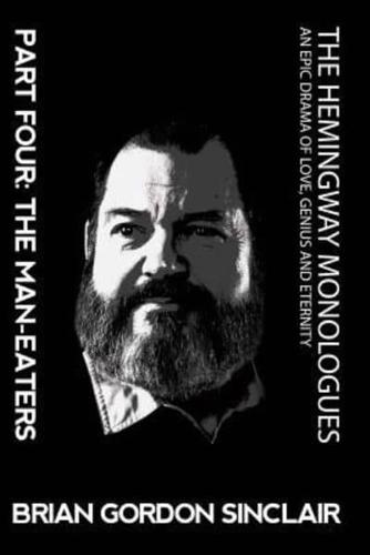 The Hemingway Monologues: An Epic Drama of Love, Genius and Eternity