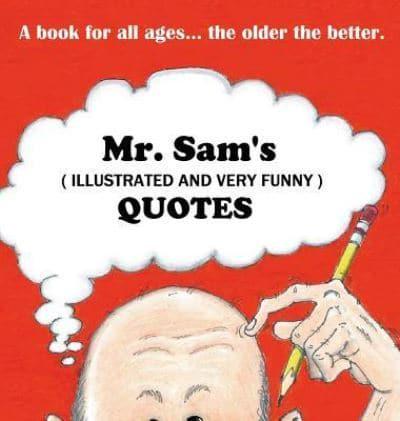 Mr. Sam's (illustrated & very funny) Quotes