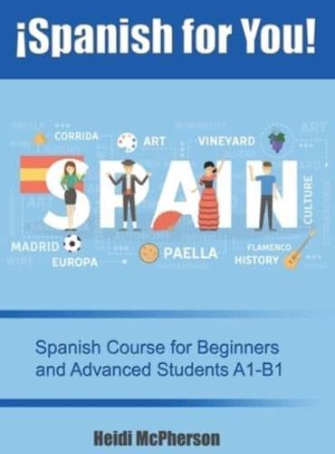¡Spanish for You!: Spanish Course for Beginners and Advanced Students A1-B1