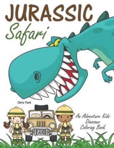 Jurassic Safari: An Adventure Kids Dinosaur Coloring Book