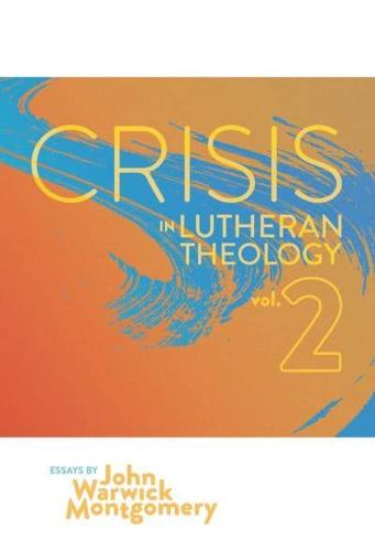 Crisis In Lutheran Theology, Vol. 2