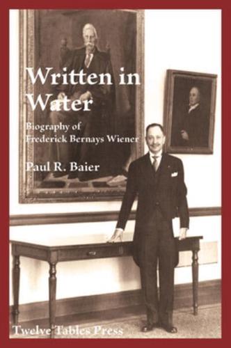 Written in Water Biography of Frederick Bernays Wiener
