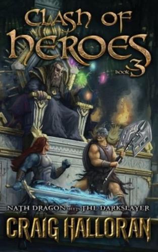 Clash of Heroes: Nath Dragon meets the Darkslayer (Book 3 of 3)