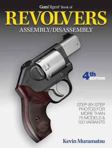 Gun Digest Book of Revolvers Assembly/Disassembly, 4th Ed