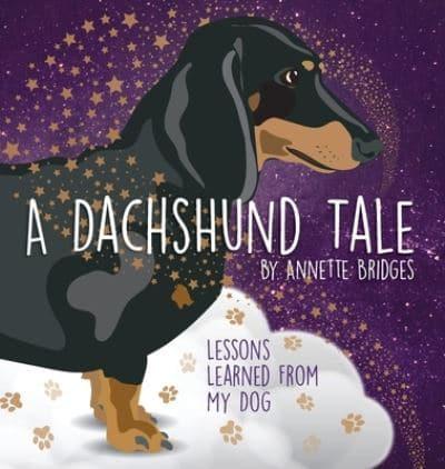 A Dachshund Tale: Lessons Learned from My Dog