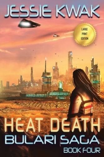 Heat Death: The Bulari Saga (Large Print Edition)