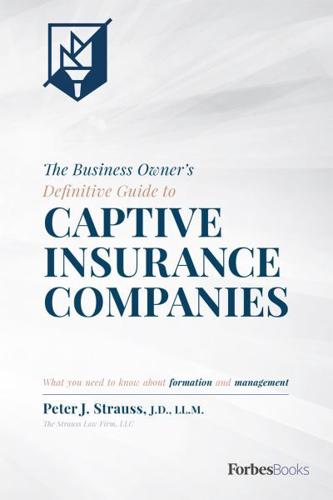 The Business Owner's Definitive Guide to Captive Insurance Companies