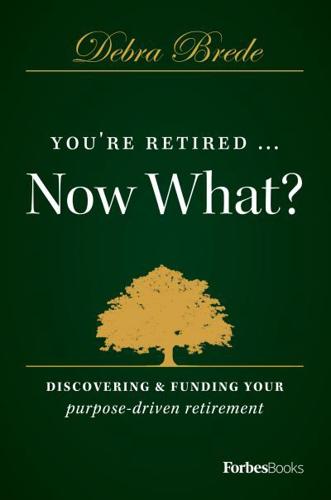 You're Retired...Now What?