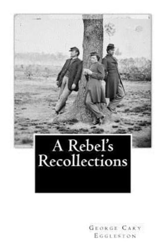 A Rebel's Recollections