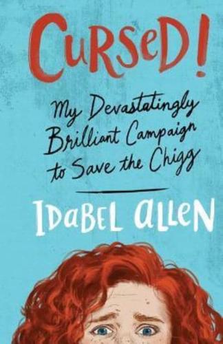 Cursed!: My Devastatingly Brilliant Campaign to Save the Chigg, a YA Detective Novel