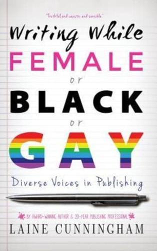 Writing While Female or Black or Gay: Diverse Voices in Publishing