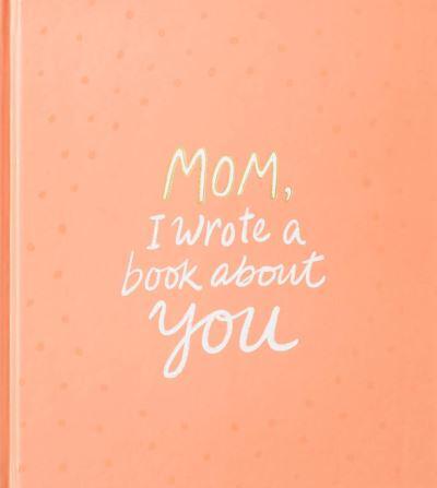 Mom, I Wrote a Book About You