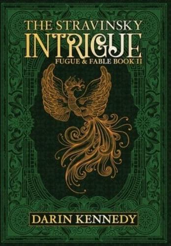 The Stravinsky Intrigue: Fugue & Fable: Book II