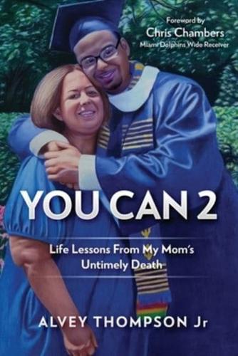 You Can 2:  Life Lessons From My Mom's Untimely Death