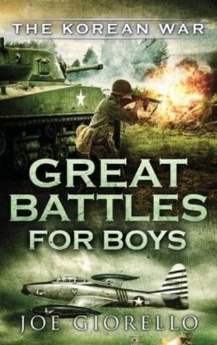 Great Battles for Boys The Korean War: The Korean War