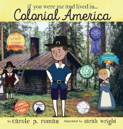 If You Were Me and Lived in... Colonial America: An Introduction to Civilizations Throughout Time