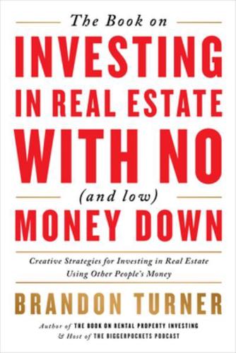 The Book on Investing in Real Estate With No (And Low) Money Down