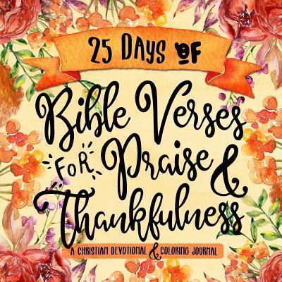 25 Days of Bible Verses for Praise & Thankfulness: A Christian Devotional & Coloring Journal