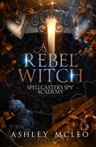 A Rebel Witch: A Supernatural Spy Academy Series