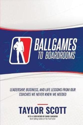 Ballgames to Boardrooms