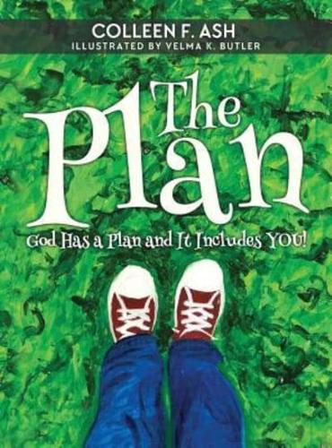 The Plan: God Has a Plan and It Includes You!