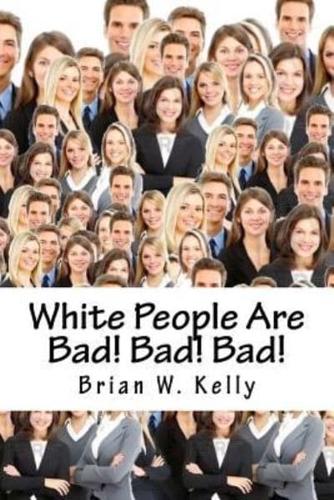 White People Are Bad! Bad! Bad!