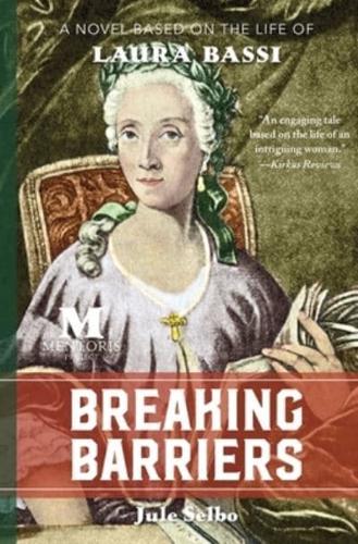 Breaking Barriers: A Novel Based on the Life of Laura Bassi