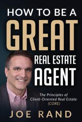 How to Be a Great Real Estate Agent