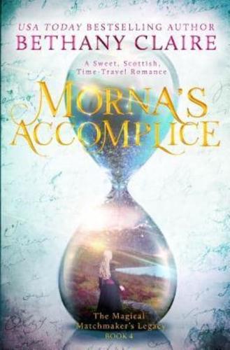 Morna's Accomplice: A Sweet, Scottish, Time Travel Romance
