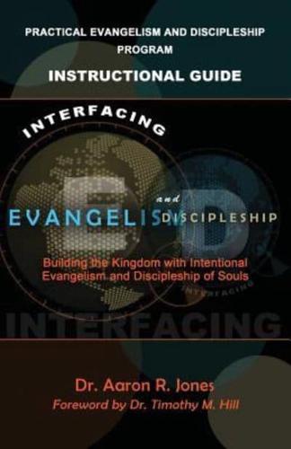 Interfacing Evangelism and Discipleship: Building the Kingdom with Intentional Evangelism and Discipleship of Souls