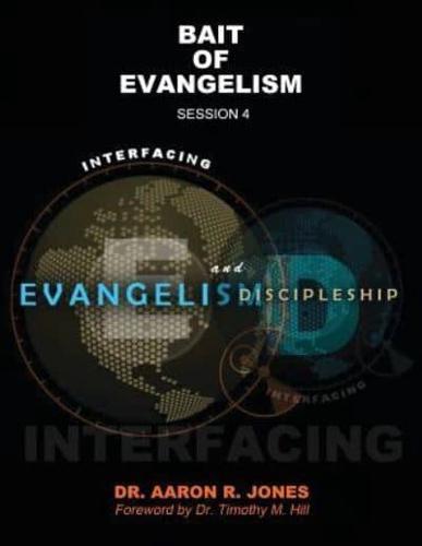 Interfacing Evangelism and Discipleship Session 4: Bait for Evangelism