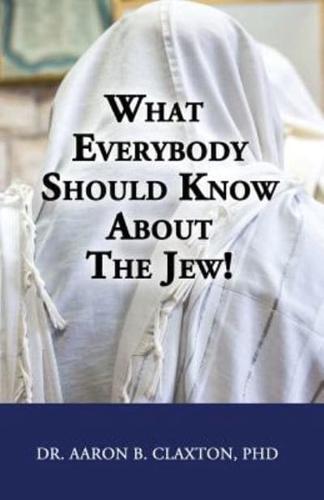 What Everybody Should Know About the Jew!