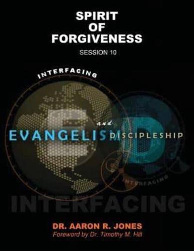 Interfacing Evangelism and Discipleship Session 10: Spirit of Forgiveness