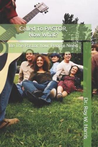 Called To PASTOR, Now What?