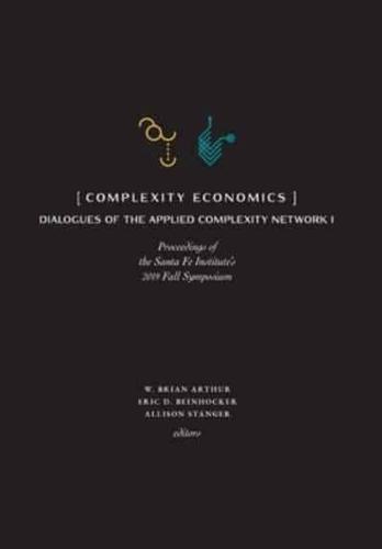 Complexity Economics: Proceedings of the Santa Fe Institute's 2019 Fall Symposium