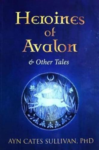 Heroines of Avalon & Other Tales